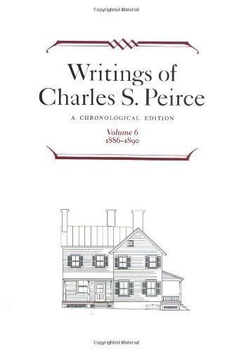 Cover for Charles S. Peirce · Writings of Charles S. Peirce: A Chronological Edition, Volume 6: 1886-1890 (Hardcover Book) (2000)