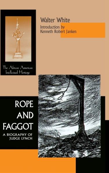 Cover for Walter White · Rope and Faggot: A Biography of Judge Lynch - African American Intellectual Heritage (Hardcover Book) (2002)