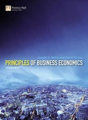 Principles of Business Economics - Joseph Nellis - Books - Pearson Education Limited - 9780273693062 - August 25, 2006