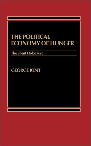Cover for Anderw D. Kent · The Political Economy of Hunger: The Silent Holocaust (Hardcover bog) (1984)