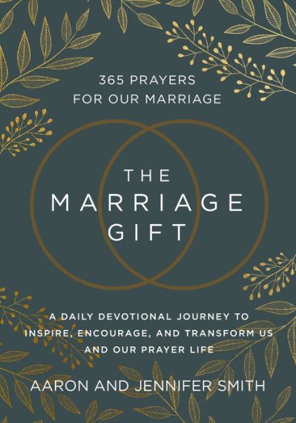 Cover for Aaron Smith · The Marriage Gift: 365 Prayers for Our Marriage - A Daily Devotional Journey to Inspire, Encourage, and Transform Us and Our Prayer Life (Hardcover Book) (2023)