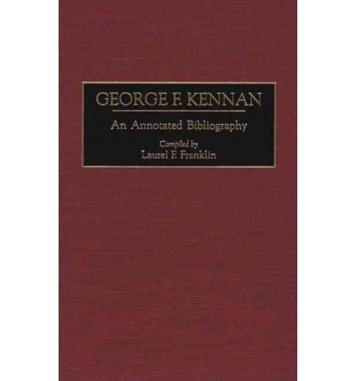 Cover for Laurel F. Franklin · George F. Kennan: An Annotated Bibliography (Hardcover Book) (1997)