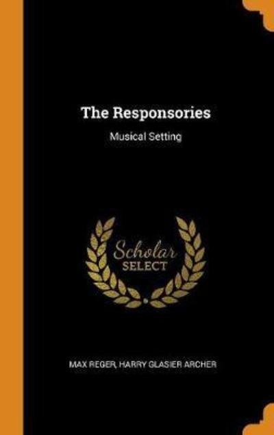Cover for Max Reger · The Responsories (Gebundenes Buch) (2018)