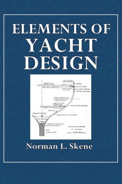 Norman L Skene · Elements of Yacht Design (Paperback Book) (2018)