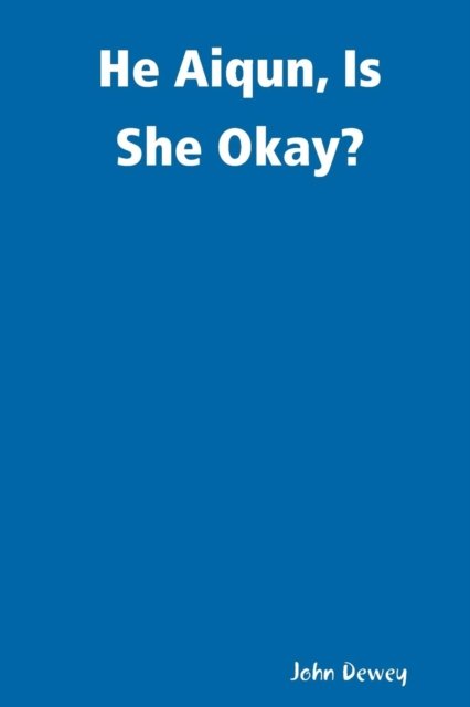 Cover for John Dewey · He Aiqun, Is She Okay? (Paperback Book) (2019)