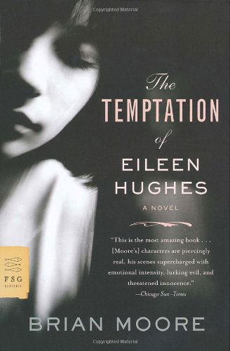 Cover for Brian Moore · The Temptation of Eileen Hughes: a Novel (Fsg Classics) (Paperback Book) (2009)