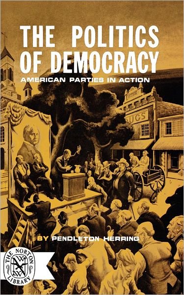Cover for Pendleton Herring · The Politics of Democracy (Paperback Book) (1965)