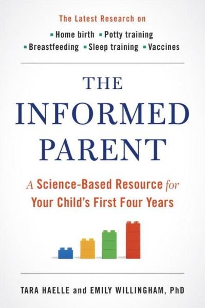 Cover for Haelle, Tara (Tara Haelle) · The Informed Parent: A Science-Based Resource for Your Child's First Four Years (Pocketbok) (2016)