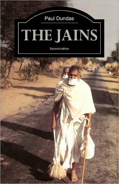 Cover for Dundas, Paul (University of Edinburgh, UK) · The Jains - The Library of Religious Beliefs and Practices (Paperback Book) (2002)