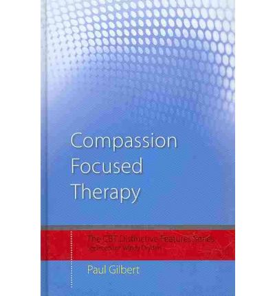 Cover for Paul Gilbert · Compassion Focused Therapy: Distinctive Features - CBT Distinctive Features (Hardcover bog) (2010)