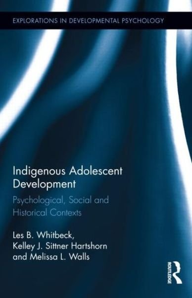 Cover for Les B. Whitbeck · Indigenous Adolescent Development: Psychological, Social and Historical Contexts - Explorations in Developmental Psychology (Innbunden bok) (2014)