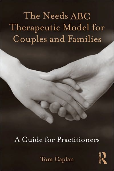 Cover for Caplan, Tom (McGill University of Social Work, Montreal, Quebec, Canada) · The Needs ABC Therapeutic Model for Couples and Families: A Guide for Practitioners (Paperback Book) (2010)