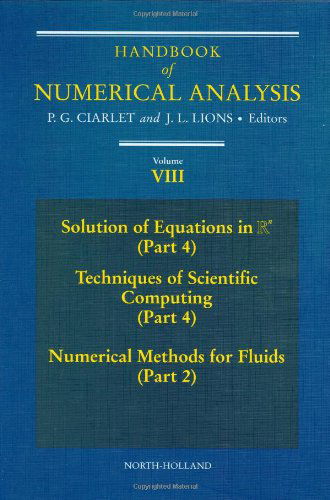 Handbook of Numerical Analysis: Solution of Equations in Rn (Part 4), Techniques of Scientific Computer (Part 4), Numerical Methods for Fluids (Part 2) - Handbook of Numerical Analysis - Ciarlet, Philippe G (Universite Pierre et Marie Curie, Paris) - Bøger - Elsevier Science & Technology - 9780444509062 - 20. december 2001