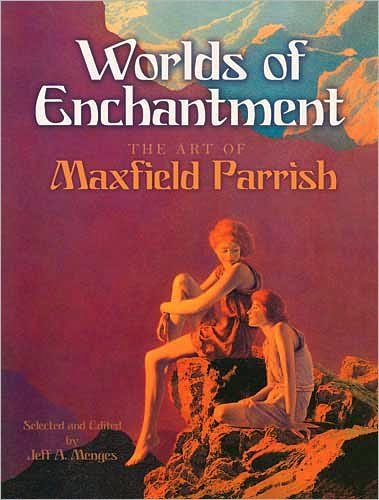 Cover for Jeff A. Menges · Worlds of Enchantment: The Art of Maxfield Parrish - Dover Fine Art, History of Art (Paperback Bog) (2010)