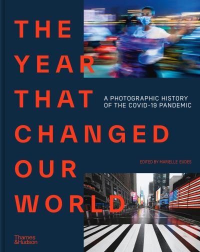 Cover for Agence France Presse · The Year That Changed Our World: A Photographic History of the Covid-19 Pandemic (Innbunden bok) (2021)
