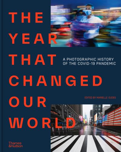 Cover for Agence France Presse · The Year That Changed Our World: A Photographic History of the Covid-19 Pandemic (Hardcover Book) (2021)