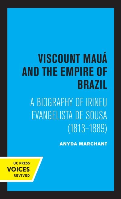 Cover for Anyda Marchant · Viscount Maua and the Empire of Brazil: A Biography of Irineu Evangelista De Sousa (1813-1889) (Paperback Book) (2021)