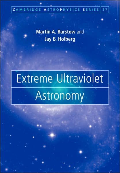 Cover for Barstow, Martin A. (University of Leicester) · Extreme Ultraviolet Astronomy - Cambridge Astrophysics (Paperback Book) (2007)