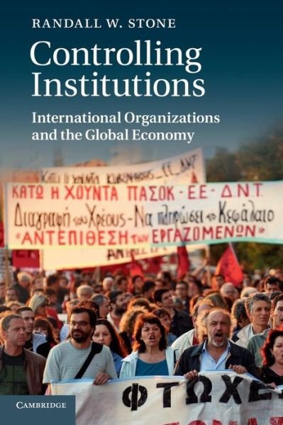 Controlling Institutions: International Organizations and the Global Economy - Stone, Randall W. (University of Rochester, New York) - Bücher - Cambridge University Press - 9780521183062 - 3. März 2011