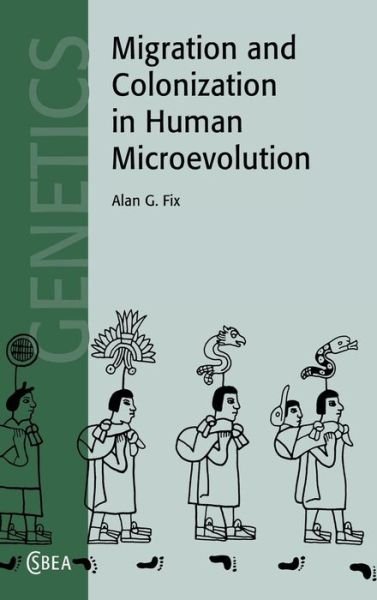 Cover for Fix, Alan G. (University of California, Riverside) · Migration and Colonization in Human Microevolution - Cambridge Studies in Biological and Evolutionary Anthropology (Hardcover Book) (1999)