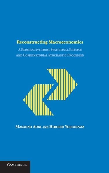 Cover for Aoki, Masanao (University of California, Los Angeles) · Reconstructing Macroeconomics: A Perspective from Statistical Physics and Combinatorial Stochastic Processes - Japan-US Center UFJ Bank Monographs on International Financial Markets (Hardcover bog) (2006)