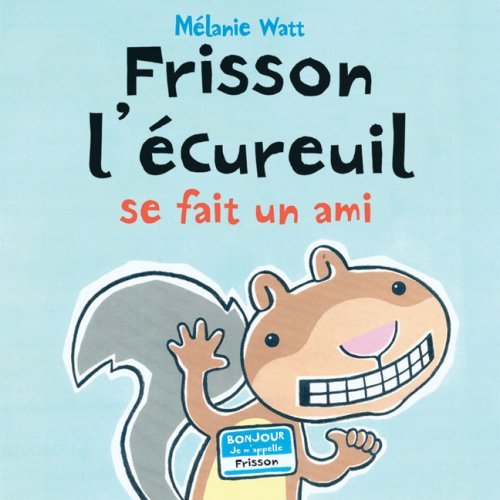 Cover for Melanie Watt · Frisson L'ecureuil Se Fait Un Ami (Paperback Bog) [French edition] (2009)