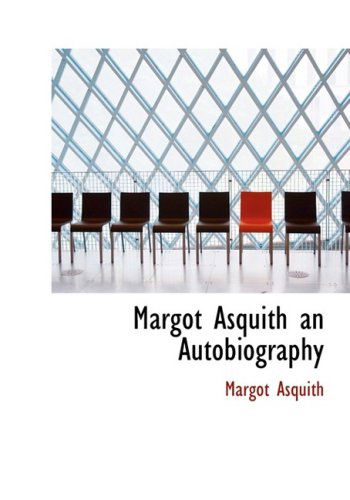 Cover for Margot Asquith · Margot Asquith  an Autobiography (Hardcover Book) [Large Print, Large Type edition] (2008)