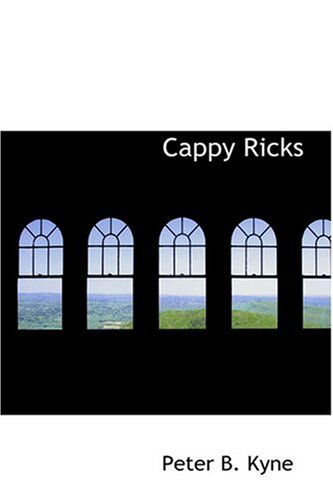 Cappy Ricks - Peter B. Kyne - Books - BiblioLife - 9780554316062 - August 18, 2008