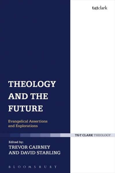 Cover for Trevor H. Cairney · Theology and the Future: Evangelical Assertions and Explorations (Paperback Bog) (2015)