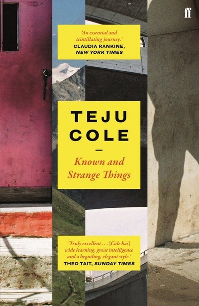Known and Strange Things - Teju Cole - Books - Faber & Faber - 9780571328062 - September 7, 2017