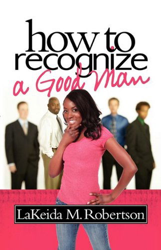 Cover for Lakeida M. Robertson · How to Recognize a Good Man (Paperback Book) (2009)