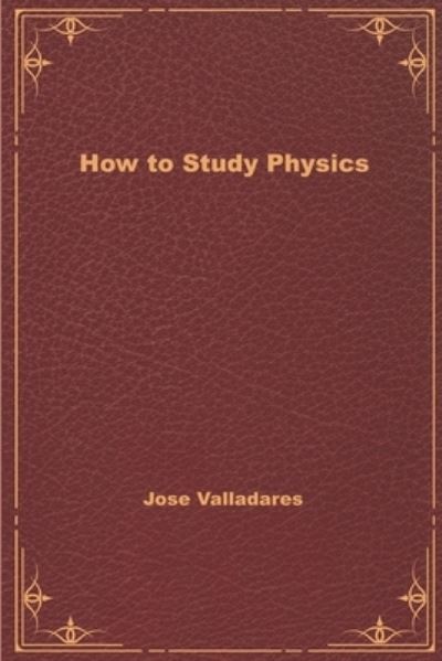 Cover for Jose Valladares · How to Study Physics (Paperback Book) (2020)