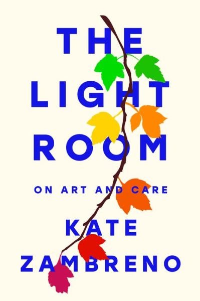 Cover for Kate Zambreno · The Light Room (Inbunden Bok) (2023)