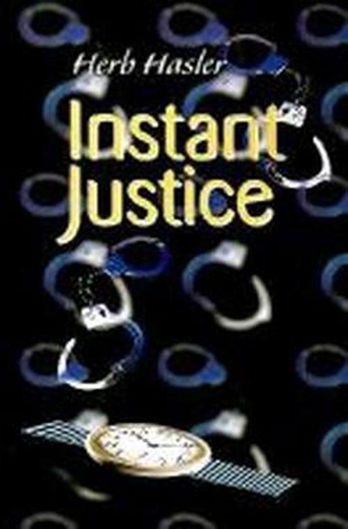 Instant Justice - Herb Hasler - Livros - iUniverse - 9780595120062 - 1 de setembro de 2000