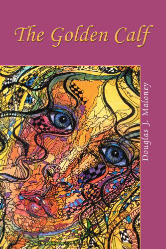 Cover for Douglas Maloney · The Golden Calf (Pocketbok) (2005)