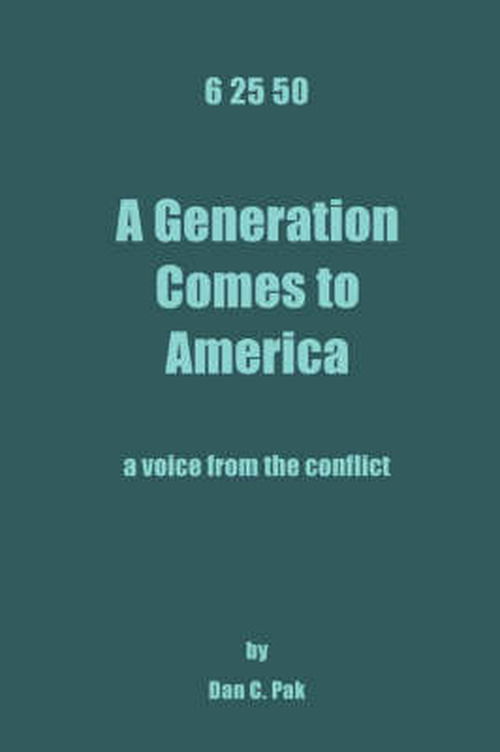 Cover for Dan C. Pak · 6 25 50: a Generation Comes to America (Paperback Book) (2008)