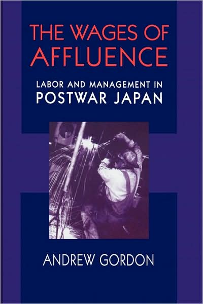 Cover for Andrew Gordon · The Wages of Affluence: Labor and Management in Postwar Japan (Pocketbok) (2001)