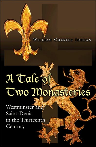 Cover for William Chester Jordan · A Tale of Two Monasteries: Westminster and Saint-Denis in the Thirteenth Century (Paperback Book) (2011)