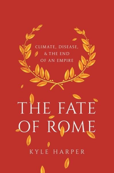 Cover for Kyle Harper · The Fate of Rome: Climate, Disease, and the End of an Empire - The Princeton History of the Ancient World (Pocketbok) (2019)