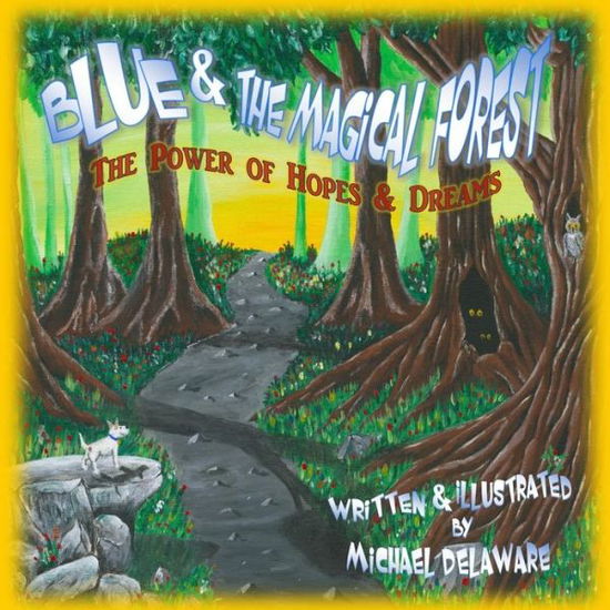 Cover for Michael Delaware · Blue and the Magical Forest: the Power of Hopes &amp; Dreams (Paperback Book) (2015)