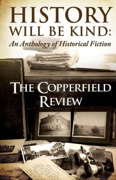 Cover for Copperfield Review · History Will Be Kind (Pocketbok) (2015)