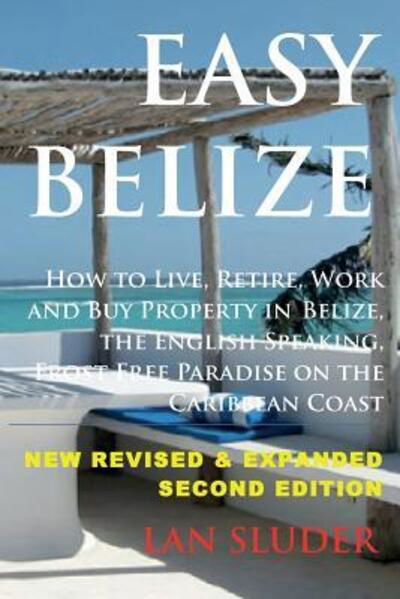 Cover for Lan Sluder · Easy Belize How to Live, Retire, Work and Buy Property in Belize, the English Sp (Taschenbuch) (2016)