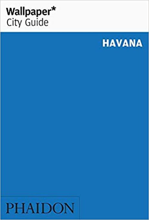 Wallpaper* City Guide Havana - Wallpaper - Wallpaper* - Bøger - Phaidon Press Ltd - 9780714879062 - 8. november 2019