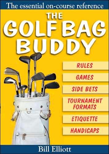 The Golf Bag Buddy: The Essential On-Course Reference - Bill Elliott - Bücher - David & Charles - 9780715322062 - 30. September 2005