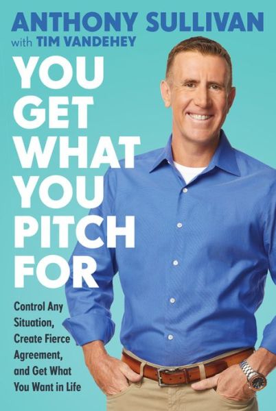 You Get What You Pitch For - You Get What You Pitch For - Books - Hachette Books - 9780738220062 - September 12, 2017