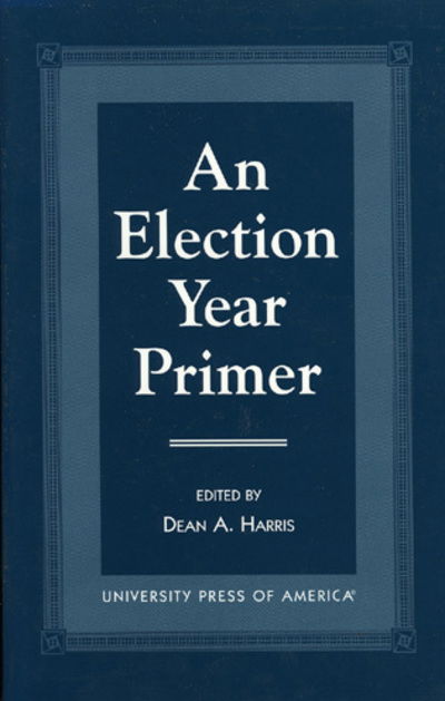 Cover for Dean Harris · An Election Year Primer (Hardcover Book) (1996)