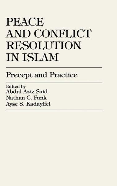 Abdul Aziz Said · Peace and Conflict Resolution in Islam: Precept and Practice (Hardcover Book) (2001)