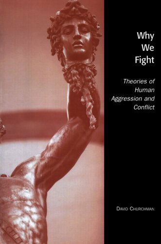 Cover for David Churchman · Why We Fight: Theories of Human Aggression and Conflict (Paperback Book) (2005)