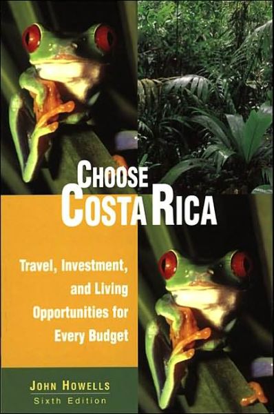 Cover for John Howells · Choose Costa Rica, 6th: Travel, Investment, and Living Opportunities for Every Budget - Choose Costa Rica for Retirement: Retirement Discoveries for Every Budget (Paperback Book) [6th edition] (2002)