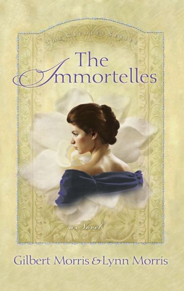 Cover for Gilbert Morris · The Immortelles (Paperback Book) (2004)